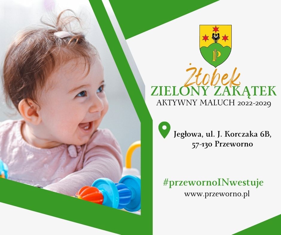 „Utworzenie żłobka na 16 miejsc opieki dla dzieci w wieku do lat 3 w miejscowości Jegłowa przy ul. Janusza Korczaka 6A”, współfinansowane w ramach Programu rozwoju instytucji opieki nad dziećmi w wieku do lat 3 „Aktywny Maluch 2022-2029” (poprzednia nazwa: MALUCH+ 2022–2029), inwestycja A4.2.1 w ramach Krajowego Planu Odbudowy i Zwiększenia Odporności (KPO).