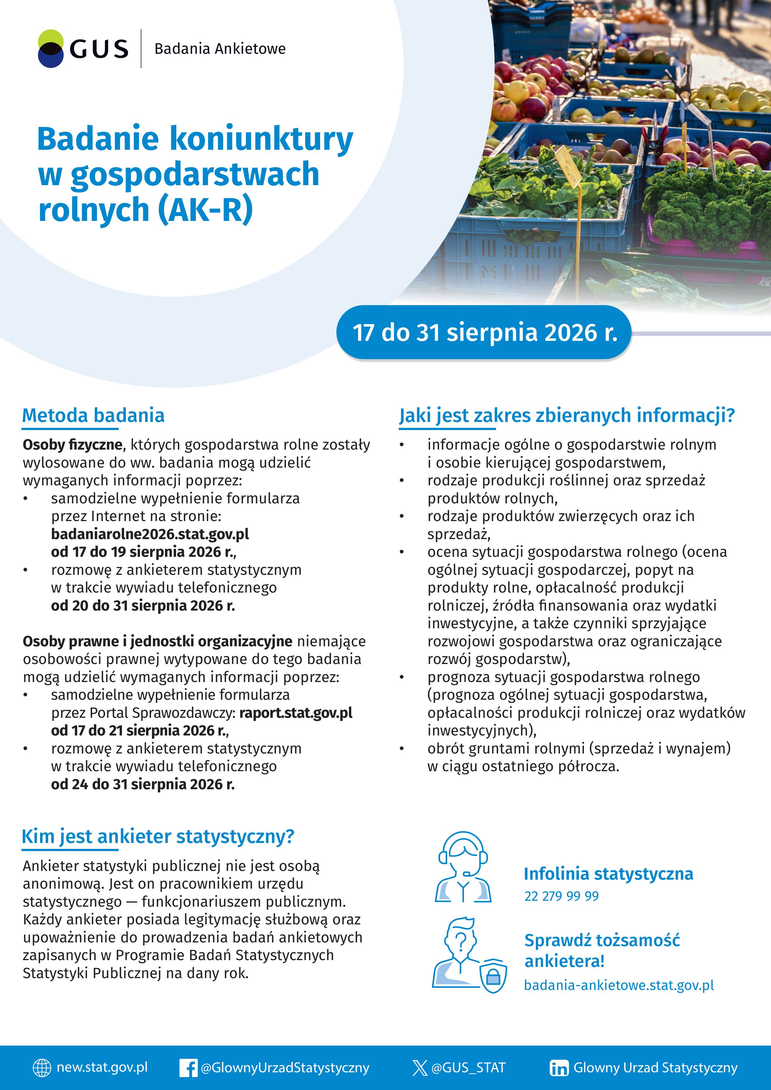 Plakat_Rozpoczęło się kolejne Badanie Koniunktury w&nbsp;Gospodarstwach Rolnych (AK-R). Jeśli Twoje gospodarstwo rolne zostało wylosowane, koniecznie weź udział w&nbsp;badaniu. To dzięki Twoim odpowiedziom dowiemy się, jak zmieniają się warunki prowadzenia gospodarstw, jakie są największe wyzwania i&nbsp;czego można spodziewać się w&nbsp;kolejnych miesiącach. Nie czekaj na&nbsp;kontakt ankietera. Wypełnij ankietę online:  https://badania-ankietowe.stat.gov.pl/kategoria/2/badanie/81