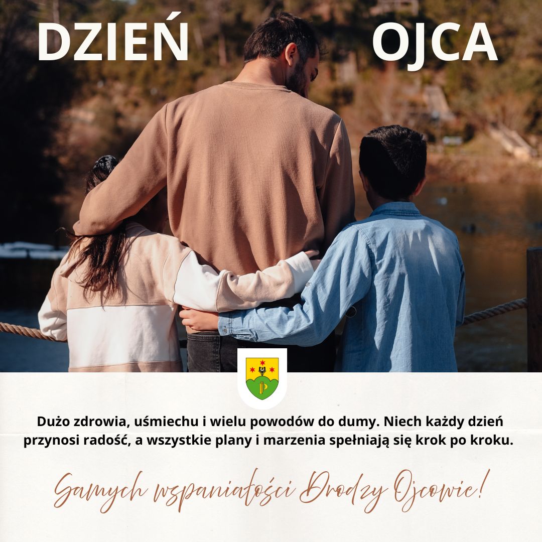 Dużo zdrowia, uśmiechu i&nbsp;wielu powod&oacute;w do dumy. Niech każdy dzień przynosi radość, a&nbsp;wszystkie plany i&nbsp;marzenia spełniają się krok po kroku. Samych wspaniałości Drodzy Ojcowie!